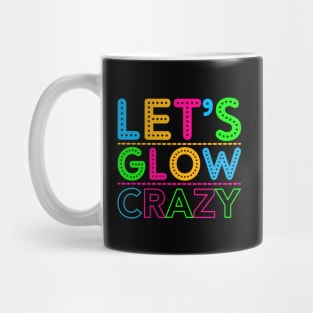 Let's Glow Crazy! Mug